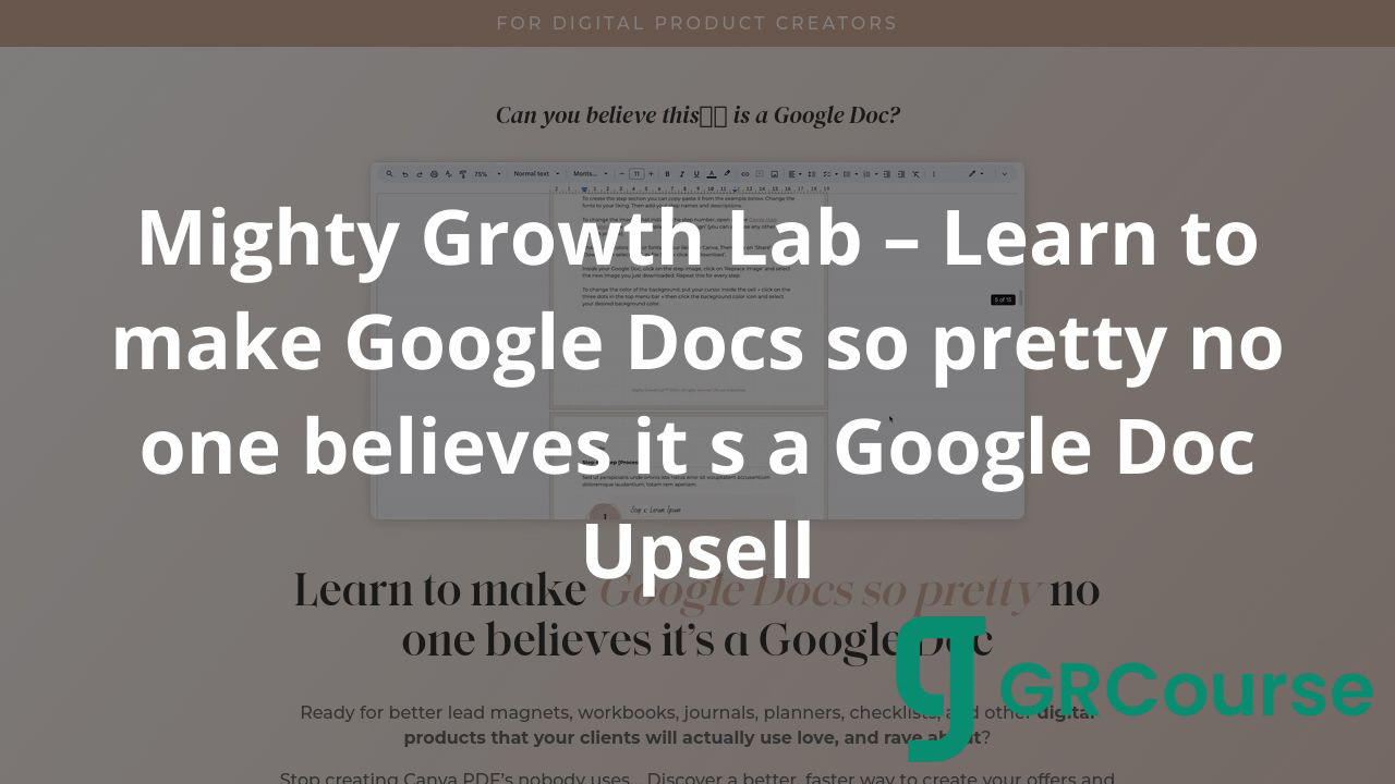 Mighty Growth Lab – Learn to make Google Docs so pretty no one believes it s a Google Doc Upsell